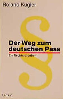 Der Weg zum deutschen Pass. Ein Rechtsratgeber
