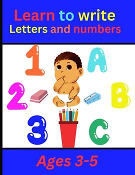Learn To Write Letters And Numbers: 8.5×11 in 75 pages