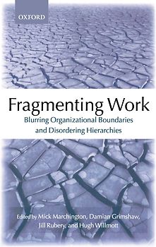 Fragmenting Work: Blurring Organizational Boundaries and Disordering Hierarchies - Mick Marchington [Paperback]