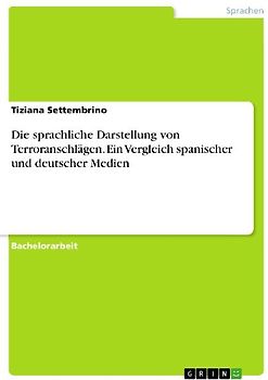 Die sprachliche Darstellung von Terroranschlägen. Ein Vergleich spanischer und deutscher Medien
