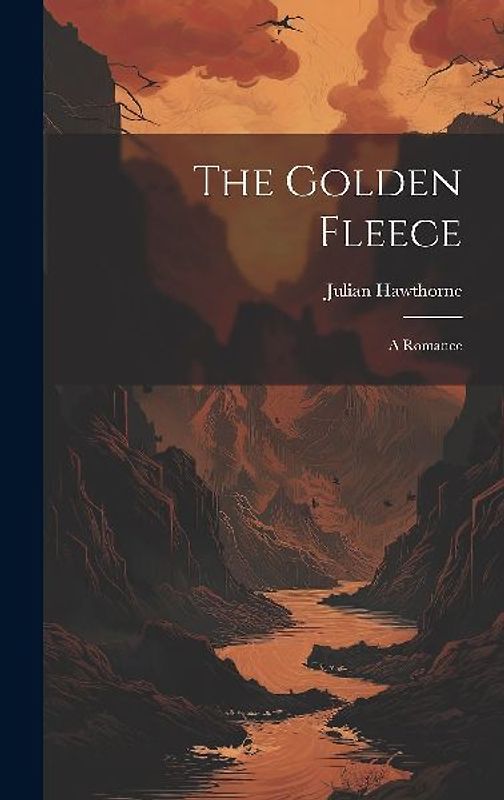 The Golden Fleece: A Romance