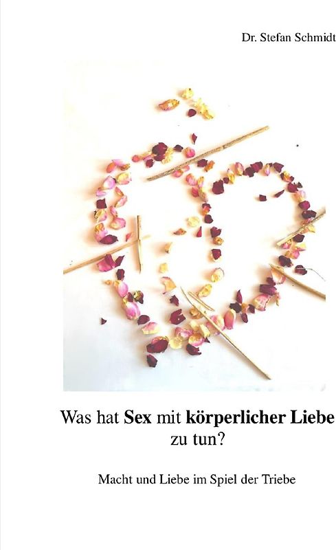 Was hat Sex mit körperlicher Liebe zu tun?