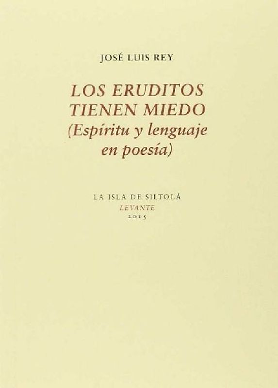 Los eruditos tienen miedo : espíritu y lenguaje en poesía