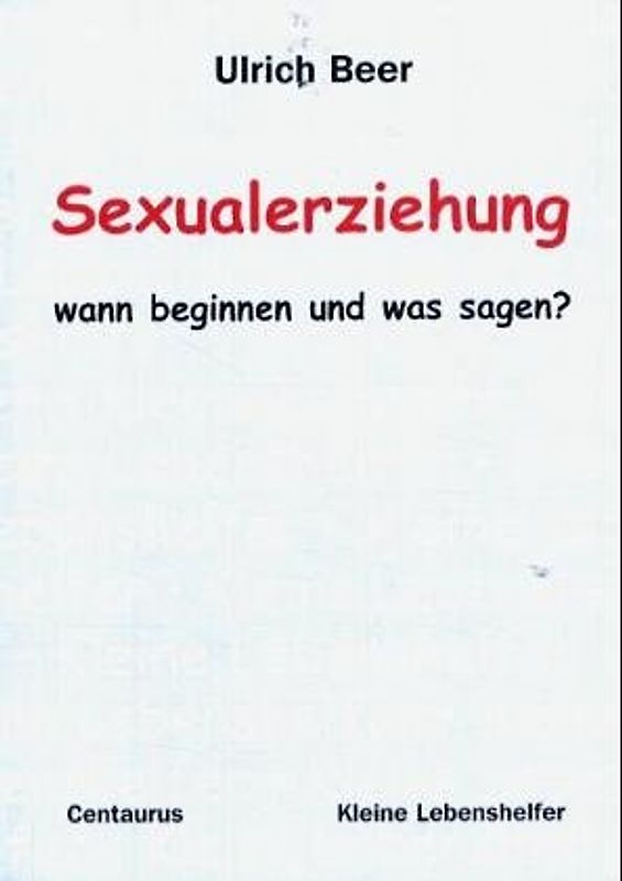 Sexualerziehung - wann beginnen und was sagen?