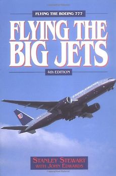 Flying the Big Jets: Flying the Boeing 777 - Stanley Stewart
