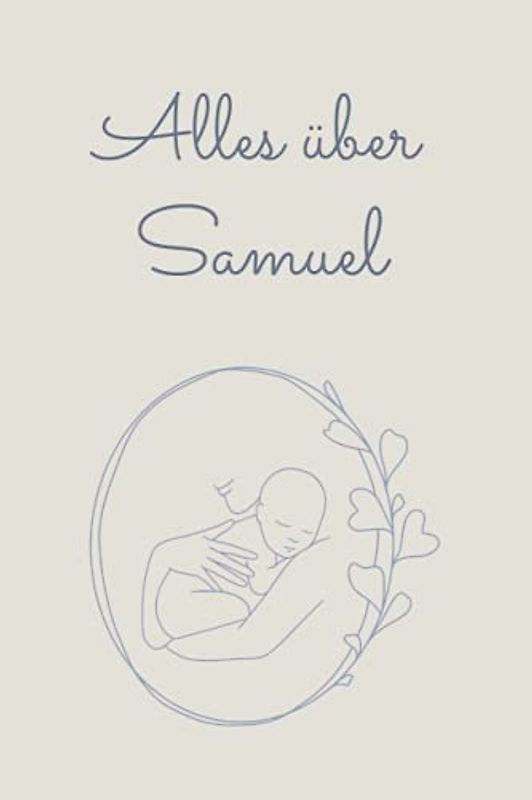 Alles über Samuel: Tolles Buch für alle Informationen über dein Baby