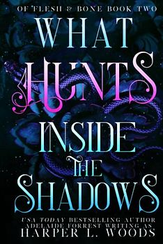 What Hunts Inside the Shadows (Of Flesh & Bone Series, Band 2)