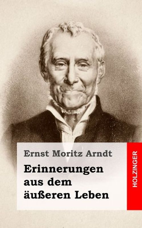 Erinnerungen aus dem äußeren Leben - Arndt, Ernst Moritz