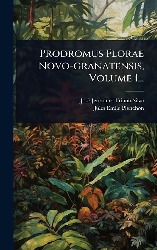 Prodromus Florae Novo-granatensis, Volume 1...