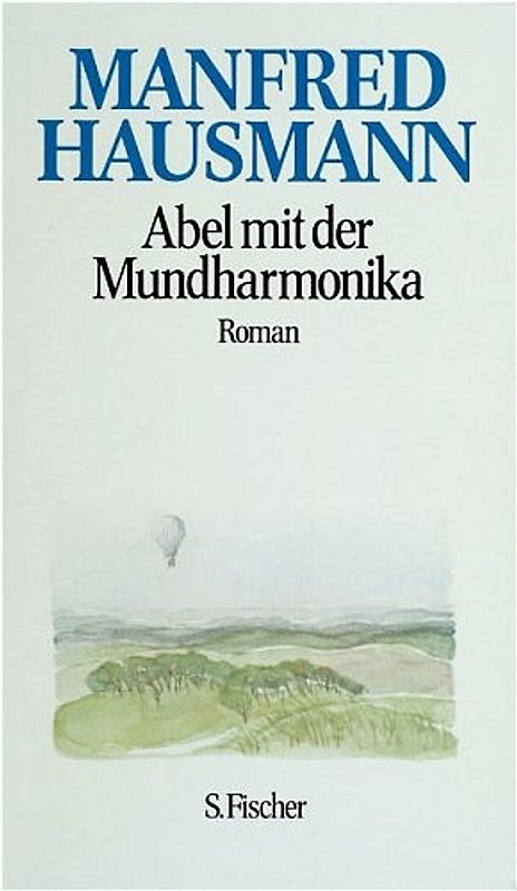 Manfred Hausmann. Gesammelte Werke / Abel mit der Mundharmonika. Roman