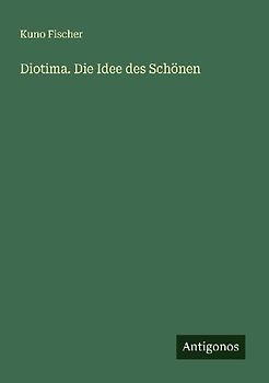 Diotima. Die Idee des Schönen