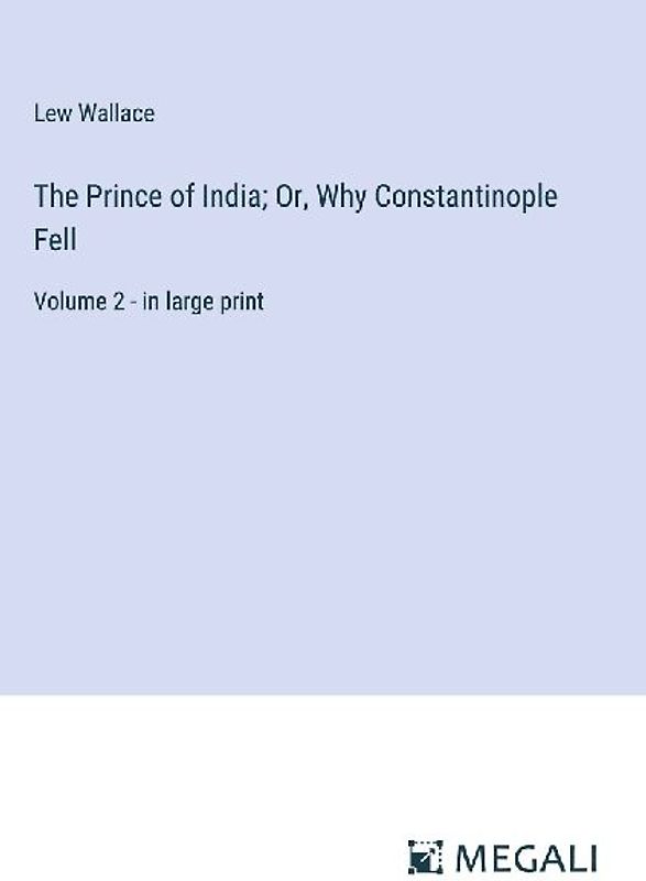 The Prince of India; Or, Why Constantinople Fell