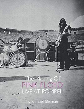 The Making Of Pink Floyd Live At Pompeii
