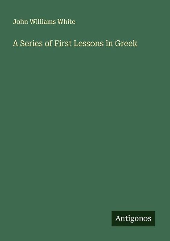 A Series of First Lessons in Greek