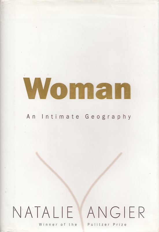 Woman: An Intimate Geography - Natalie Angier [Gebundene Ausgabe]