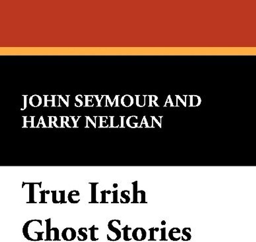 True Irish Ghost Stories