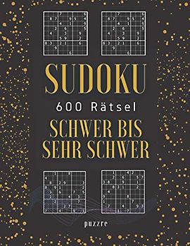 Sudoku 600 Rätsel Schwer Bis Sehr Schwer: Denkspiele Rätselbuch Für Erwachsene