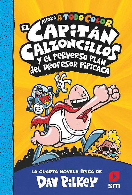 El capitán Calzoncillos y el perverso plan del profesor Pipícaca
