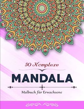 Mandala Malbuch für Erwachsene - Entspannung: Für Anfänger Das Mandala Malbuch für Erwachsene | Malhefte Für Erwachsene Und Kinder