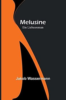 Melusine: Ein Liebesroman