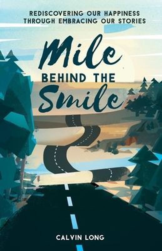 Mile Behind the Smile: Rediscovering Our Happiness Through Embracing Our Stories