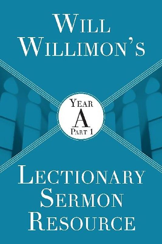 Will Willimon's Lectionary Sermon Resource