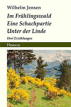 Im Frühlingswald / Eine Schachpartie / Unter der Linde: Drei Erzählungen