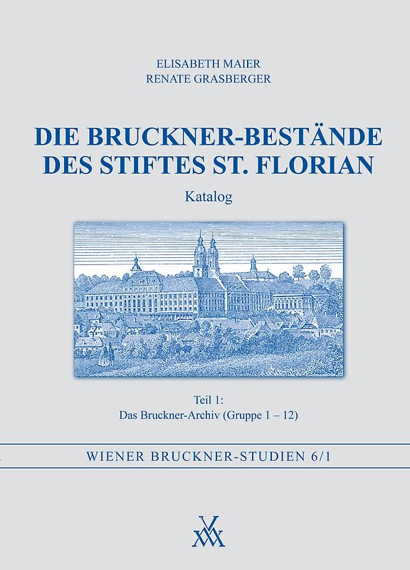 Die Bruckner-Bestände des Stiftes St. Florian. Katalog Teil 1