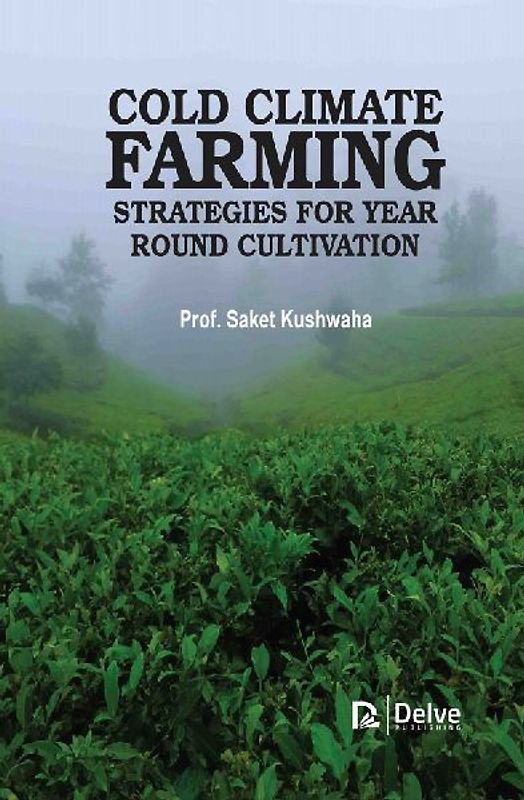 Coldclimate Farming: Strategies for Yearround Cultivation