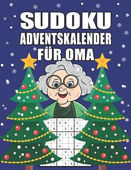 Sudoku Adventskalender für Oma: Großer Adventskalender für Senioren mit liebevoll gestaltetem Innenleben I Schwierigkeitsgrad Leicht bis Schwer I ... (Adventskalender für die ganze Familie)