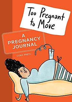 Too Pregnant to Move: A Pregnancy Journal