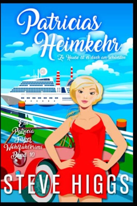 Patricias Heimkehr - Zu Hause ist es doch am schönsten: Ein Patricia Fisher-Wohlfühlkrimi Band 10 (Die Wohlfühl-Krimis von Patricia Fisher, Band 10)
