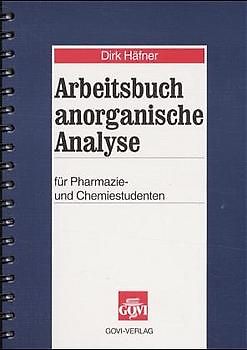 Arbeitsbuch anorganische Analyse. Für Pharmazie- und Chemiestudenten