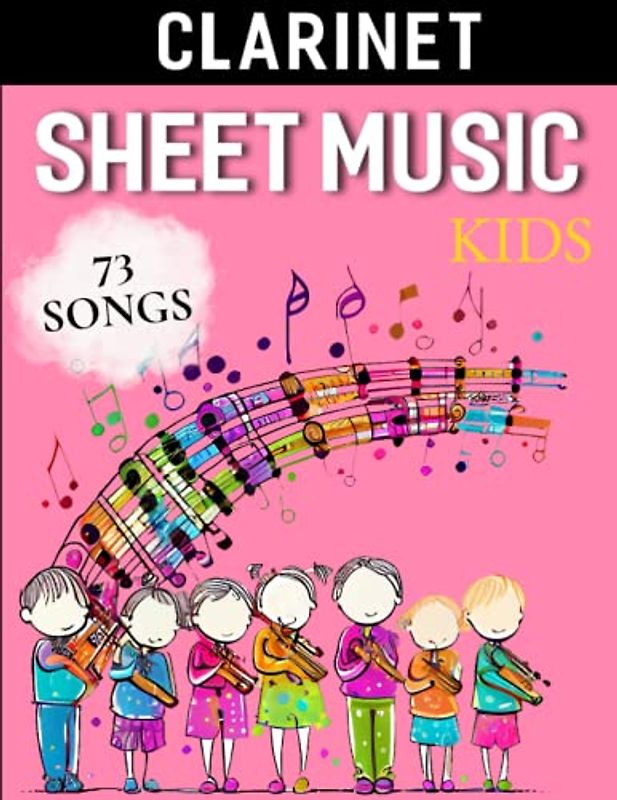 73 Clarinet Sheet Music Kids: Collection Pop Song For Kids (Clarinet Solo)