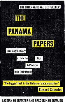 The Panama Papers: Breaking the Story of How the Rich and Powerful Hide Their Money