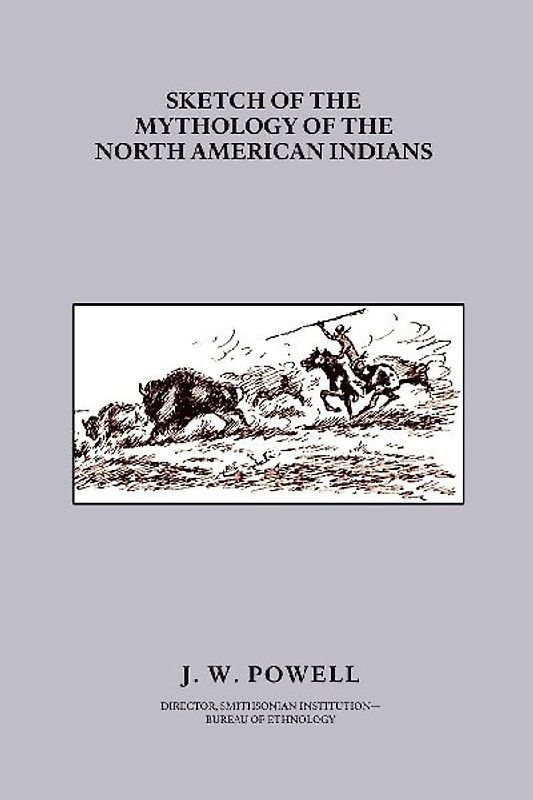 Sketch of the Mythology of the North American Indians