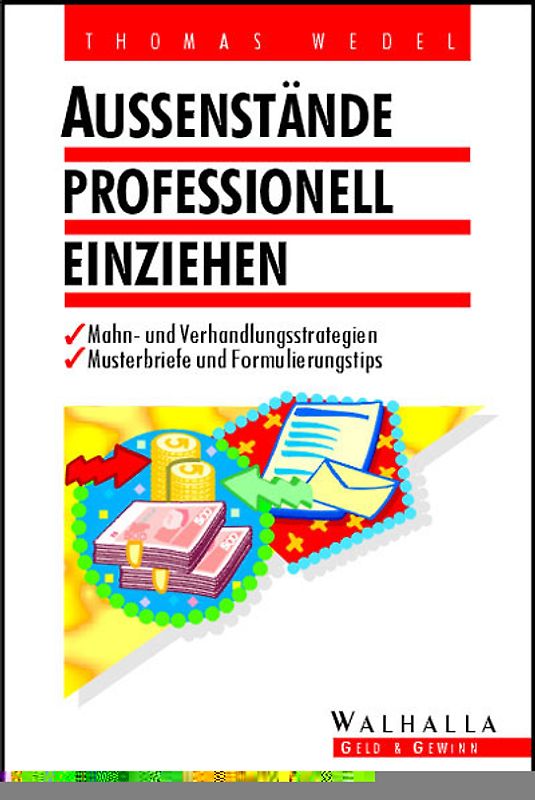 Aussenstände professionell einziehen. Mahn- und Verhandlungsstrategien. Musterbriefe und Formulierungstips