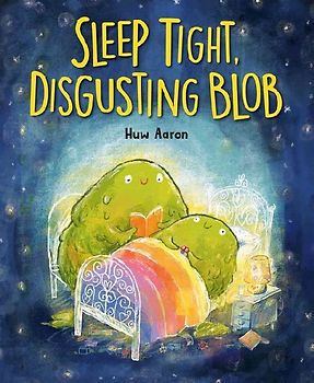 Sleep Tight, Disgusting Blob