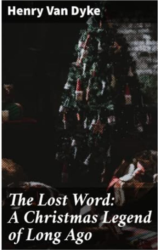 The Lost Word: A Christmas Legend of Long Ago