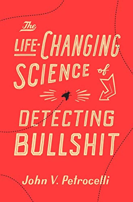The Life-changing Science of Detecting Bullshit