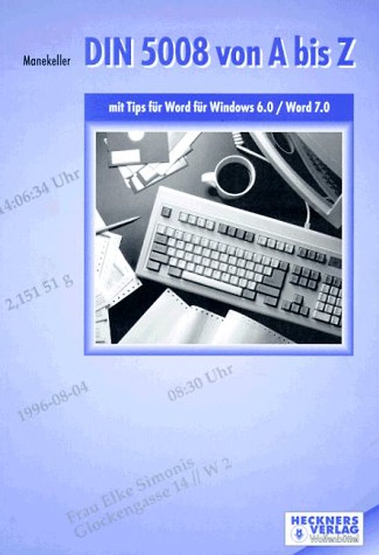 DIN 5008 von A - Z. Mit Anwendungsempfehlung zu Word für Windows 6.0 /Word 7.0 für Windows 95