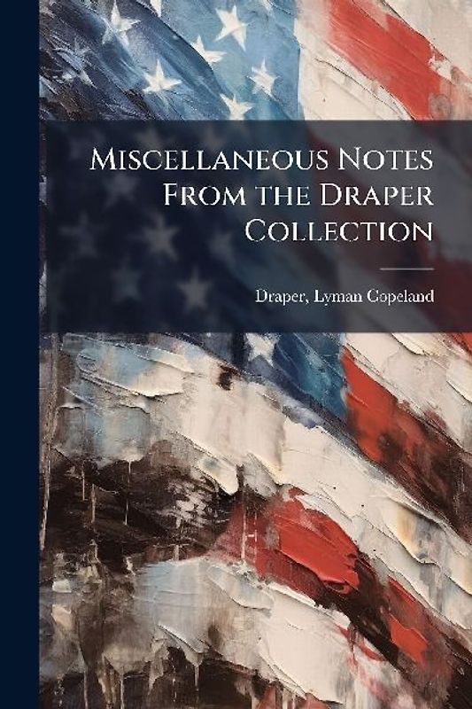Miscellaneous Notes From the Draper Collection