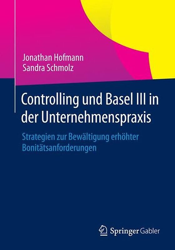 Controlling und Basel III in der Unternehmenspraxis. Strategien zur Bewältigung erhöhter Bonitätsanforderungen