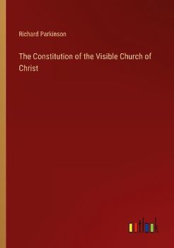 The Constitution of the Visible Church of Christ