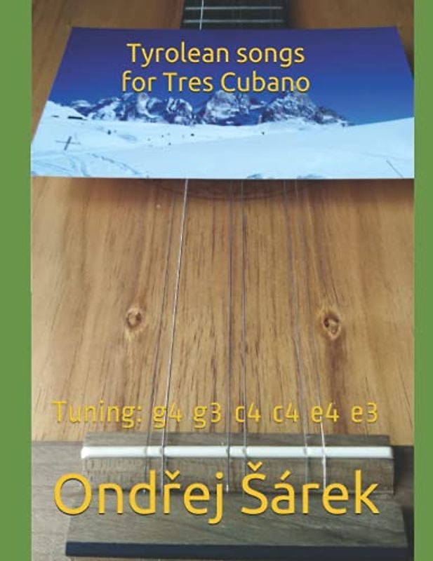 Tyrolean songs for Tres Cubano: Tuning: g4 g3 c4 c4 e4 e3
