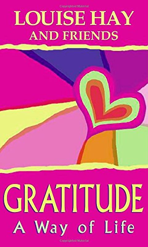 Gratitude: A Way of Life - Hay, Louise L.