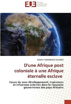 D'une Afrique post coloniale à une Afrique éternelle esclave