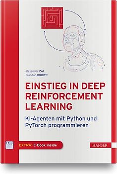 Einstieg in Deep Reinforcement Learning. KI-Agenten mit Python und PyTorch programmieren