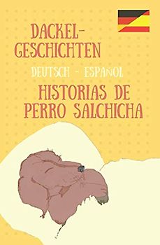 Dackelgeschichten: Kleine Geschichten vom Dackel Paula (Deutsch - Español)