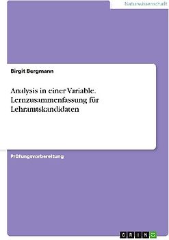 Analysis in einer Variable. Lernzusammenfassung für Lehramtskandidaten